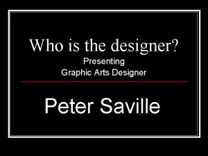 Who is the designer Presenting Graphic Arts Designer