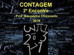 CONTAGEM 2 Encontro Prof Alexandre Chiconello 2016 IO