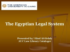 The Egyptian Legal System Presented by Hind AlHelaly