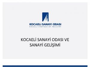 KOCAEL SANAY ODASI VE SANAY GELM Trkiye Sanayisinin