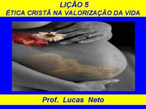 LIO 5 TICA CRIST NA VALORIZAO DA VIDA