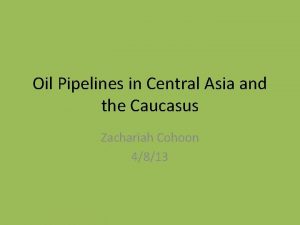 Oil Pipelines in Central Asia and the Caucasus