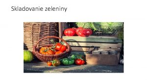 Skladovanie zeleniny Skladovanie zemiakov Sklad zemiakov treba na