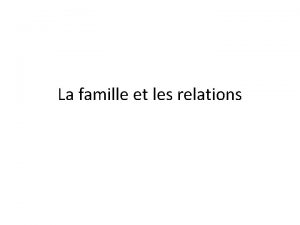 La famille et les relations Traduire en anglais