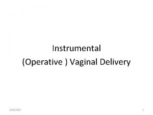 Instrumental Operative Vaginal Delivery 1262022 1 Operative vaginal