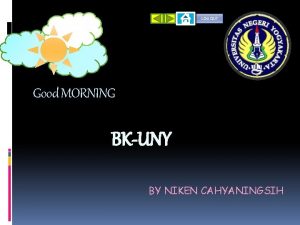 LOG OUT Good MORNING BKUNY BY NIKEN CAHYANINGSIH