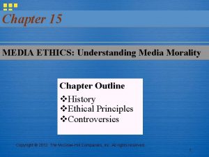 Chapter 15 MEDIA ETHICS Understanding Media Morality Chapter
