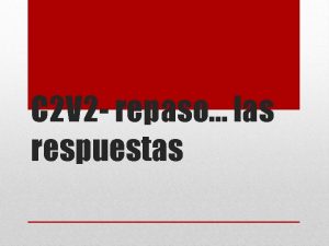 C 2 V 2 repaso las respuestas Las