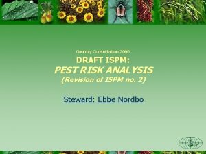 Country Consultation 2006 DRAFT ISPM PEST RISK ANALYSIS