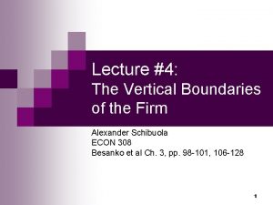 Lecture 4 The Vertical Boundaries of the Firm