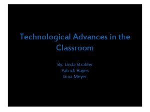 Technological Advances in the Classroom By Linda Strahler