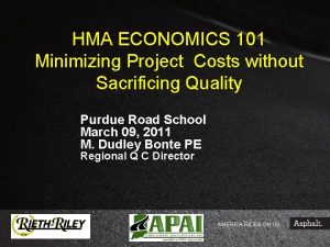 HMA ECONOMICS 101 Minimizing Project Costs without Sacrificing