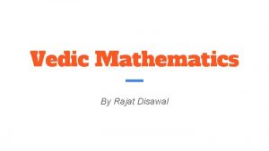 Vedic Mathematics By Rajat Disawal Introduction Vedic Mathematics