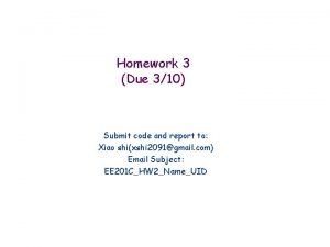 Homework 3 Due 310 Submit code and report