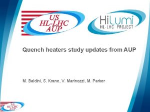 Quench heaters study updates from AUP M Baldini