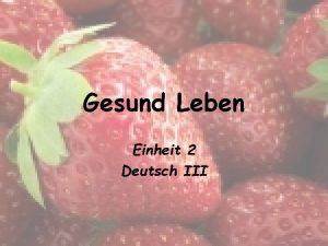 Gesund Leben Einheit 2 Deutsch III Introduction Essential