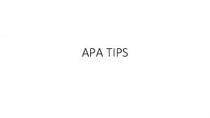 APA TIPS General APA Format Your essay should