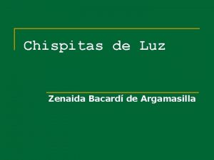 Chispitas de Luz Zenaida Bacard de Argamasilla Hoy