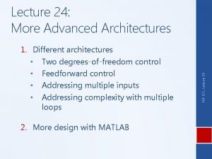 1 Different architectures Two degreesoffreedom control Feedforward control