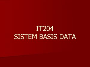 IT 204 SISTEM BASIS DATA Apa itu basis