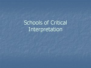 Schools of Critical Interpretation New Criticism Formalist A