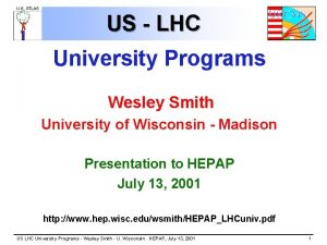 US LHC University Programs Wesley Smith University of
