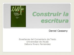 Construir la escritura Daniel Cassany Enseanza del Comentario