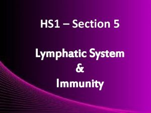 HS 1 Section 5 Lymphatic System Immunity Lymphatic