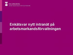 ARBETSMARKNADSFRVALTNINGEN Enktsvar nytt intrant p arbetsmarkandsfrvaltningen S mnga