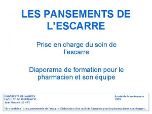 LES PANSEMENTS DE LESCARRE Prise en charge du