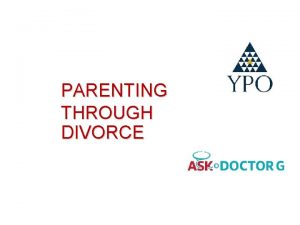 PARENTING THROUGH DIVORCE Before anything else Welcome Discussing