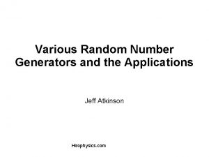 Various Random Number Generators and the Applications Jeff