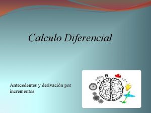 Calculo Diferencial Antecedentes y derivacin por incrementos Antecedentes