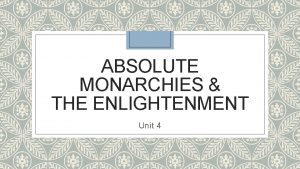 ABSOLUTE MONARCHIES THE ENLIGHTENMENT Unit 4 Monarchy State