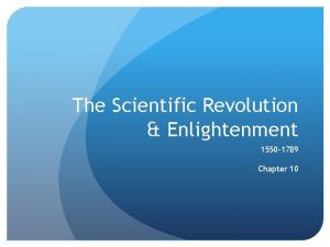 The Scientific Revolution Enlightenment 1550 1789 Chapter 10