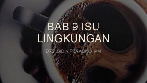 BAB 9 ISU LINGKUNGAN DRS SIDIK PRAMONO MM