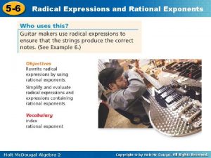 5 6 Radical Expressions and Rational Exponents Holt