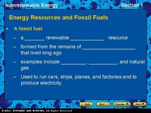Nonrenewable Energy Section 1 Energy Resources and Fossil