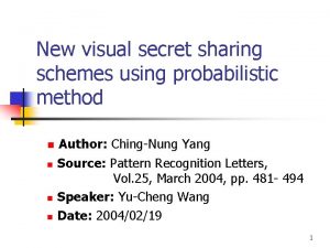 New visual secret sharing schemes using probabilistic method