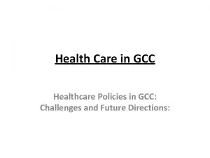 Health Care in GCC Healthcare Policies in GCC