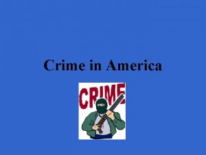 Crime in America Crime A crime is something