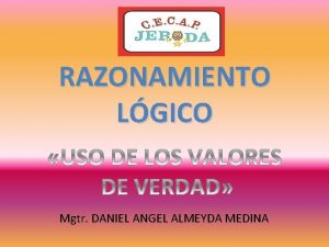 RAZONAMIENTO LGICO Mgtr DANIEL ANGEL ALMEYDA MEDINA EJERCICIO