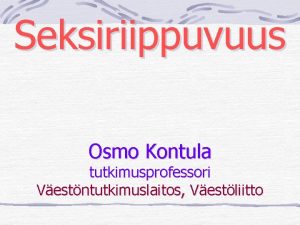 Seksiriippuvuus Osmo Kontula tutkimusprofessori Vestntutkimuslaitos Vestliitto Kristillinen seksuaaliksitys