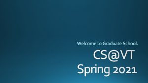 CSVT Spring 2021 https gpc cs vt edushafferorientation