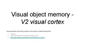 Visual object memory V 2 visual cortex Visual