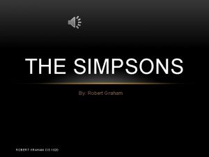THE SIMPSONS By Robert Graham ROBERT GRAHAM CIS