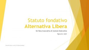 Statuto fondativo Alternativa Libera Unidea innovativa di statuto