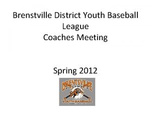 Brenstville District Youth Baseball League Coaches Meeting Spring