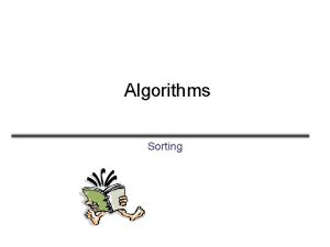 Algorithms Sorting The Sorting Problem Input A sequence