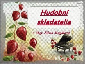 Hudobn skladatelia Mgr Silvia Maglov Peter Ilji ajkovskij